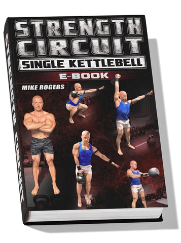 Strength Circuit: Single Kettlebell E-book by Mike Rogers - Strong And Fit