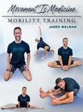 Movement Is Medicine - Mobility Training by Jared Welman