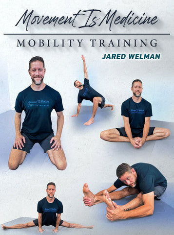 Movement Is Medicine - Mobility Training by Jared Welman - Strong And Fit