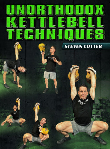 Unorthodox Kettlebell Techniques by Steven Cotter - Strong And Fit