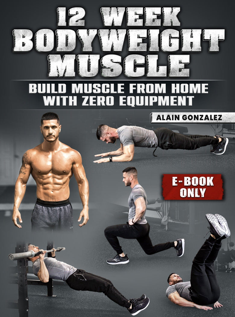 12 Week Bodyweight Muscle E-Book by Alain Gonzalez - Strong And Fit