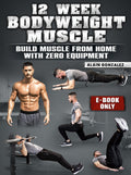 12 Week Bodyweight Muscle E-Book by Alain Gonzalez