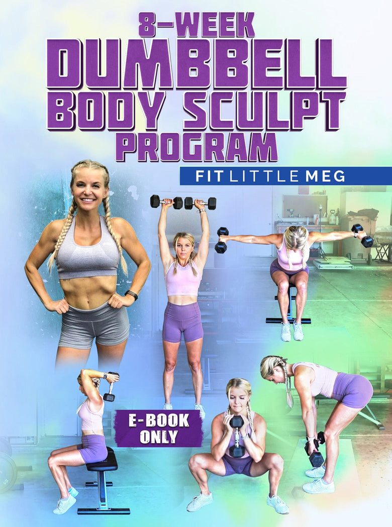 8-week Dumbbell Body Sculpt Program E-Book by Fit Little Meg - Strong And Fit