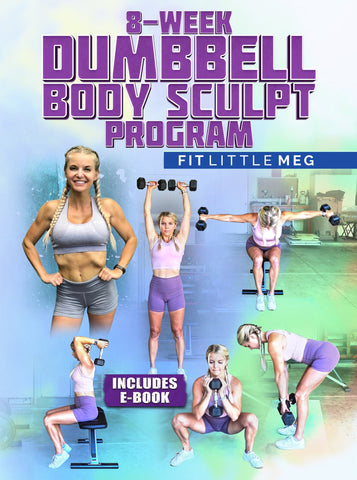 8 Week Dumbbell Body Sculpt Program by Fit Little Meg - Strong And Fit