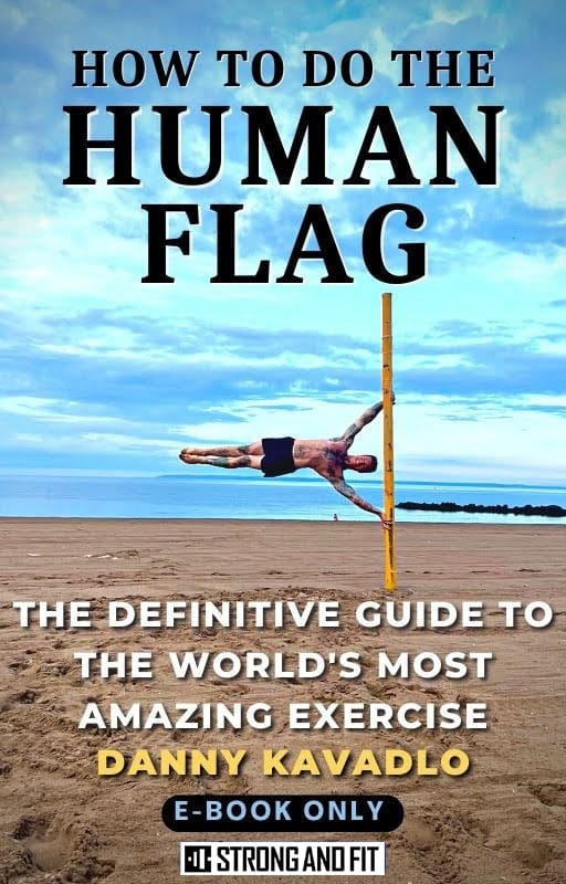 How To do The Human Flag by Danny Kavadlo - Strong And Fit