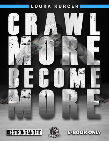 Crawl More Become More by Louka Kurcer - Strong And Fit