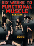Six Weeks To Functional Muscles by Fil Wojt