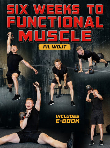 Six Weeks To Functional Muscles by Fil Wojt - Strong And Fit