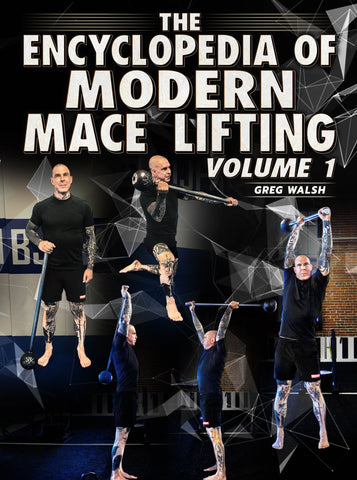 The Encyclopedia of Modern Mace Lifting volume 1 by Greg Walsh - Strong And Fit