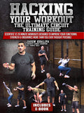 Hacking Your Workout: The Ultimate Circuit Training Guide by Jason Khalipa
