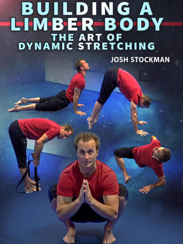 Building A Limber Body: The Art of Dynamic Stretching by Josh Stockman - Strong And Fit