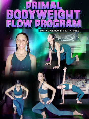 Primal Bodyweight Flow Program by Francheska Martinez - Strong And Fit