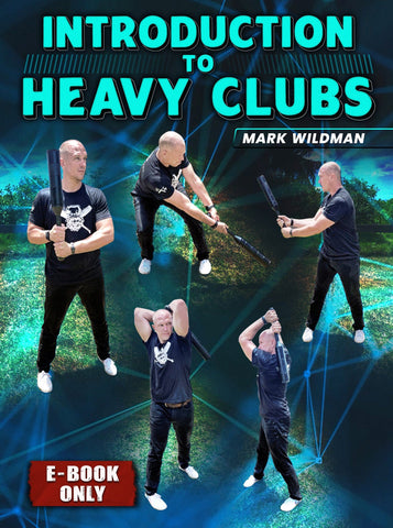Introduction To Heavy Clubs E-Book by Mark Wildman - Strong And Fit