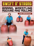 Swift n' Strong: Barrel Wrestling Rocking and Rolling by John Brookfield