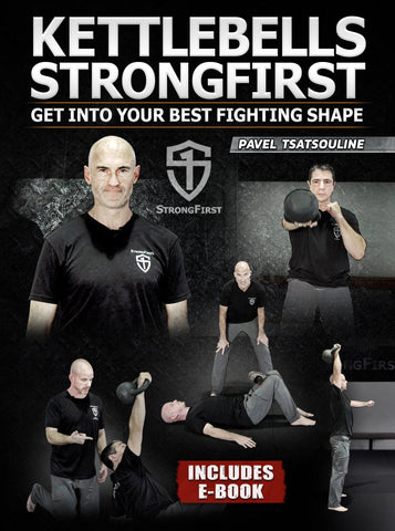 KETTLEBELLS STRONGFIRST: Get Into Your Best Fighting Shape by Pavel Tsatsouline - Strong And Fit