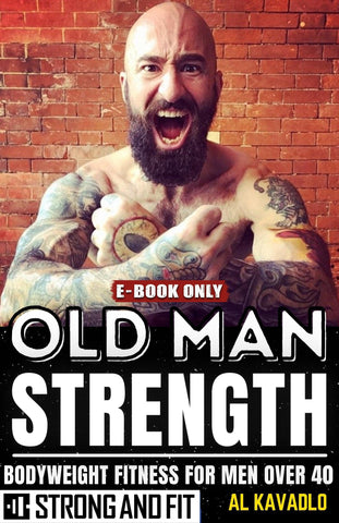 Old Man Strength by Al Kavadlo - Strong And Fit