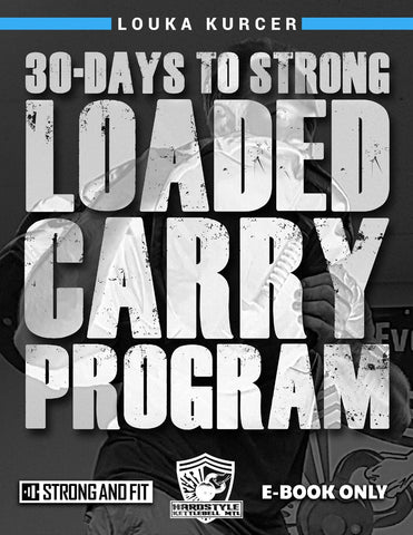 30 Days To Strong Loaded Carry Program by Louka Kurcer - Strong And Fit